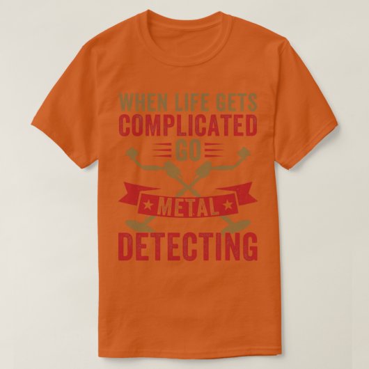 Wenn das Leben kompliziert wird, wird Meta aus Met T-Shirt (Design vorne)