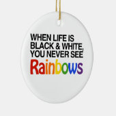 WENN DAS LEBEN SCHWARZWEISS IST - .PNG KERAMIKORNAMENT (Rechts)