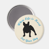 Wenn das Leben schwer ist (französischer Bulldogge Magnet (Vorderseite/Rückseite)