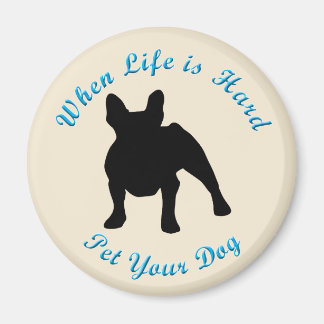 Wenn das Leben schwer ist (französischer Bulldogge Magnet