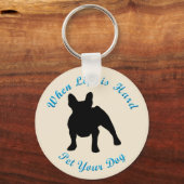 Wenn das Leben schwer ist (französischer Bulldogge Schlüsselanhänger (Vorderseite)