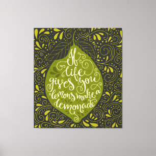 Wenn das Leben Sie gibt, machen Zitronen eine Leinwanddruck