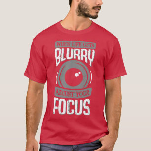 Wenn das Leben verschwommen wird, passen Sie Ihren T-Shirt