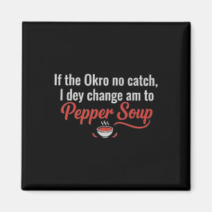 Wenn das Okro nicht fängt, ändere ich es zu Pepper Magnet