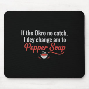 Wenn das Okro nicht fängt, ändere ich es zu Pepper Mousepad