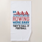 Wenn das Rudern einfach wäre, würden sie anrufen,  Strandtuch (Vorderseite)