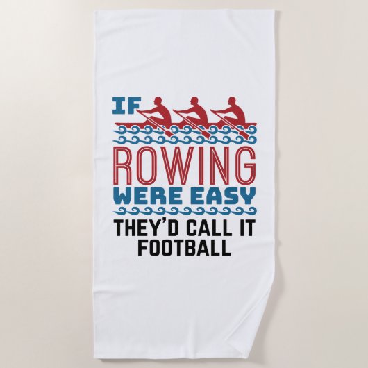 Wenn das Rudern einfach wäre, würden sie anrufen,  Strandtuch (Vorderseite)