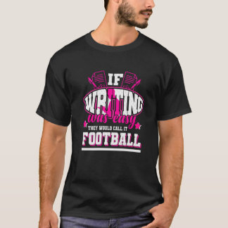 Wenn das Schreiben einfach wäre, würden sie es Fuß T-Shirt