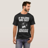 Wenn das Schweißen für Schweißer Männer leicht war T-Shirt (Vorne ganz)