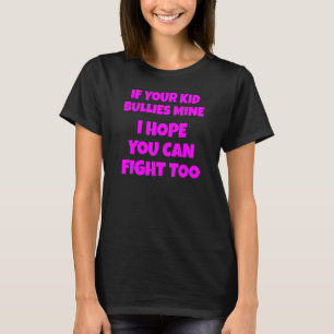 Wenn dein Kind meine, hoffe ich, dass du zu Mama k T-Shirt