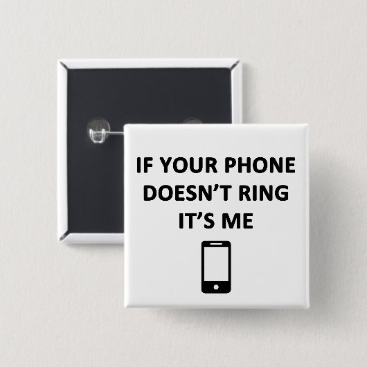 Wenn dein Telefon nicht klingelt, bin ich Button (Vorne & Hinten)