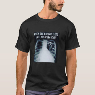 Wenn der Arzt ein Röntgenbild von meinem Herzen ma T-Shirt