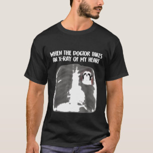 Wenn der Arzt X Ray meines Herzens nimmt, Shih Tzu T-Shirt