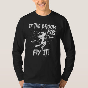 Wenn der Besen passt, flieg damit Halloween Grusel T-Shirt