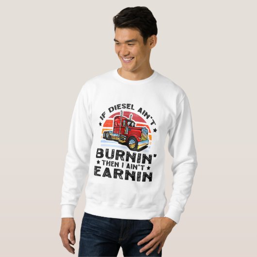 Wenn der Diesel nicht brennt, verdiene ich nicht Sweatshirt (Vorne ganz)