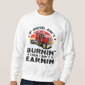 Wenn der Diesel nicht brennt, verdiene ich nicht Sweatshirt (Vorderseite)