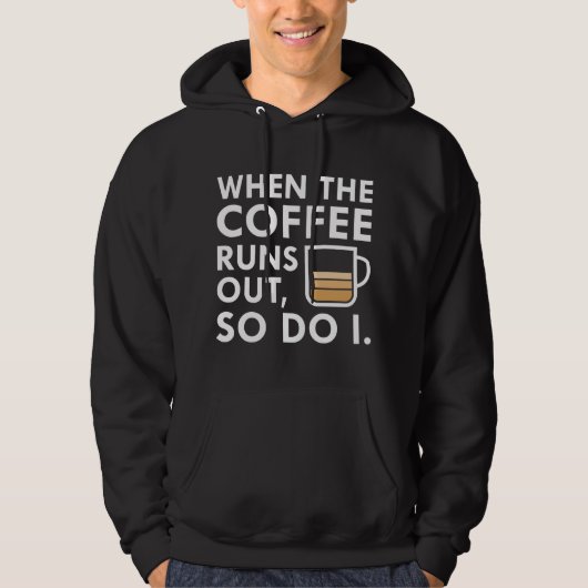 Wenn der Kaffee ausgeht Hoodie (Vorderseite)