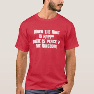 WENN DER KÖNIG IS HAPPY DORT FRIEDEN IM KÖNIGREI T-Shirt