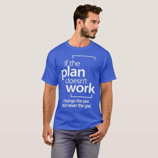 Wenn der Plan nicht funktioniert, ändern Sie den P T-Shirt (Vorne ganz)