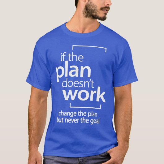 Wenn der Plan nicht funktioniert, ändern Sie den P T-Shirt (Vorderseite)