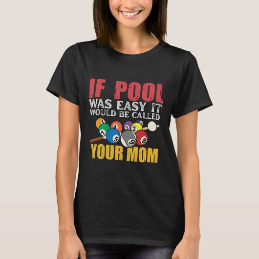 Wenn der Pool einfach wäre, würde er Ihr Mama-Shir T-Shirt (Vorderseite)