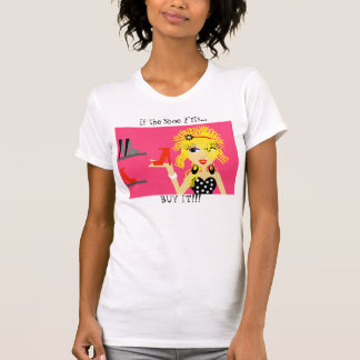 Wenn der Schuh… passt, KAUFEN Sie IHN!!! T - T-Shirt