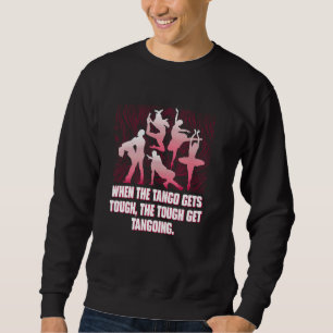 Wenn der Tango anzieht, wird der Stress kränkend Sweatshirt