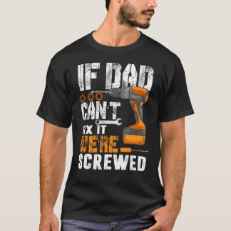 Wenn der Vater es nicht reparieren kann, sind wir  T-Shirt