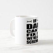 Wenn der Vater nicht reparieren kann, sind wir all Kaffeetasse (Vorderseite Links)