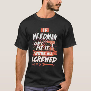 Wenn der WEEDMAN es nicht reparieren kann, sind wi T-Shirt