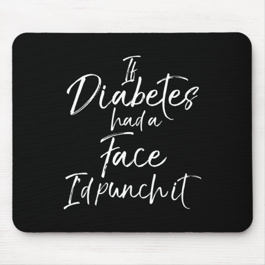 Wenn Diabetes ein Gesicht hätte, würde ich es mit  Mousepad (Vorne)