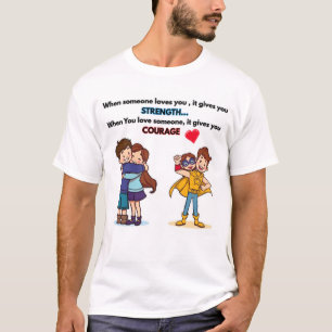 Wenn dich jemand Liebe, gibt es Kraft. T-Shirt