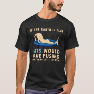 Wenn die Erde flach gewesen wäre, hätten Katzen al T-Shirt