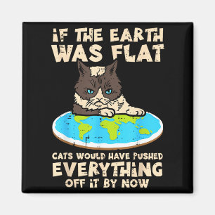 Wenn die Erde flach wäre, hat die Katze alles lust Magnet