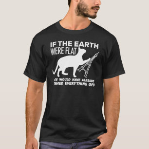 Wenn die Erde flach wäre lustige Katze T-Shirt