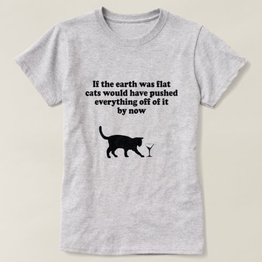 WENN DIE ERDE FLACHKATZEN WÄRE, WÜRDE ALLES AUFDRÜ T-Shirt (Design vorne)