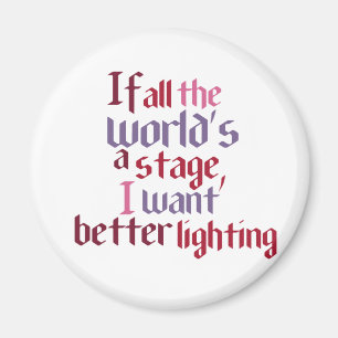 Wenn die ganze Welt eine Bühne ich ist, wollen Si Magnet