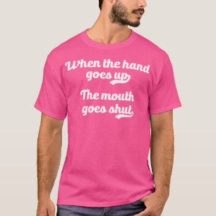 Wenn die Hand in den Mund geht, muss Meme Cam T-Shirt