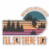 Wenn die Hölle erfriert, werde ich auch dort Ski f Aufkleber (Vorderseite)