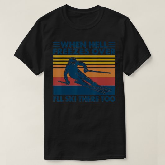 Wenn die Hölle über dem Ill Ski erfriert, gibt es  T-Shirt (Design vorne)