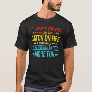 Wenn die Hose des Lügners wirklich Feuer fing, als T-Shirt