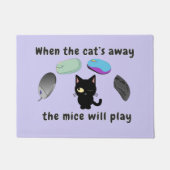 Wenn die Katze weg ist, spielen die Mäuse Fußmatte (Vorderseite)