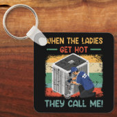 Wenn die Ladys heiß werden, nennen sie mich HVAC T Schlüsselanhänger (Vorderseite)
