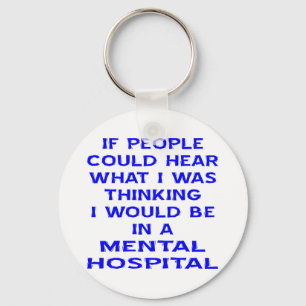 Wenn die Leute hören könnten, was ich dachte, w Schlüsselanhänger