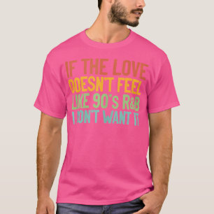 Wenn die Liebe sich nicht wie eine Geschenkidee de T-Shirt