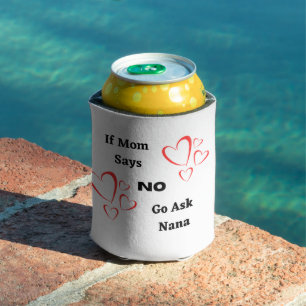 Wenn die Mama nein sagt, dann Frag Nana auf einem Dosenkühler