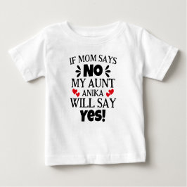 Wenn die Mama sagt, meine Tante sagt ja Baby T-shirt