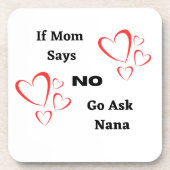 Wenn die Mama sagt "Nein, Frag Nana auf einem Getränkeuntersetzer (Vorderseite)