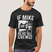 Wenn die Mike es nicht reparieren kann, sind wir a T-Shirt (Vorderseite)