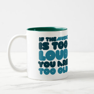 Wenn die Musik zu laut ist, bist du zu alt Zweifarbige Tasse